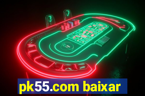 pk55.com baixar